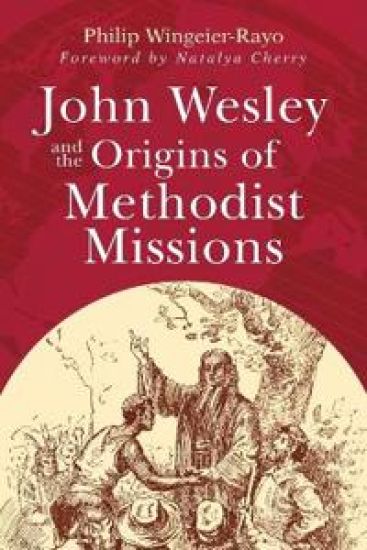 John Wesley and the Origins of Methodist Missions