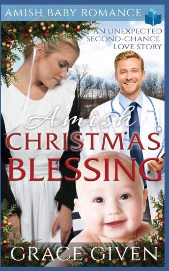 Amish Christmas Blessing - Amish Baby Romance: An Unexpected Second-Chance Love Story