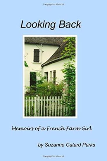 Looking Back: Memoirs of a French Farm Girl