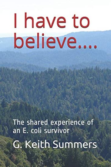 I Have to Believe....: The Shared Experience of an E. Coli Survivor
