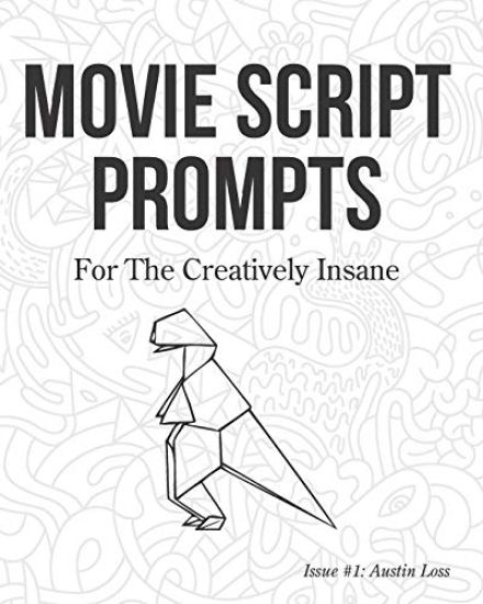 Movie Script Prompts For the Creatively Insane: Issue #1: Austin Loss