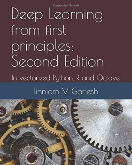 Deep Learning from First Principles: Second Edition: In Vectorized Python, R and Octave