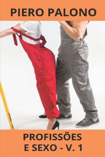 Profissões e sexo de A a Z: Volume 1