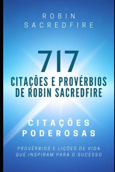 717 Citações e Provérbios de Robin Sacredfire