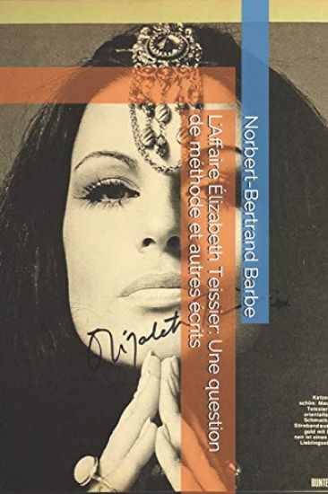 L'Affaire Élizabeth Teissier: Une question de méthode et autres écrits