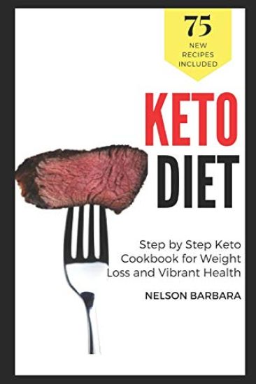 Keto Diet: 75 Recipes, Step by Step Keto Cookbook for Weight Loss and Vibrant Health: Bring Ketogenic Yum in Your Life! Keto Cake