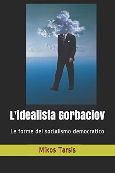 L'Idealista Gorbaciov: Le Forme del Socialismo Democratico