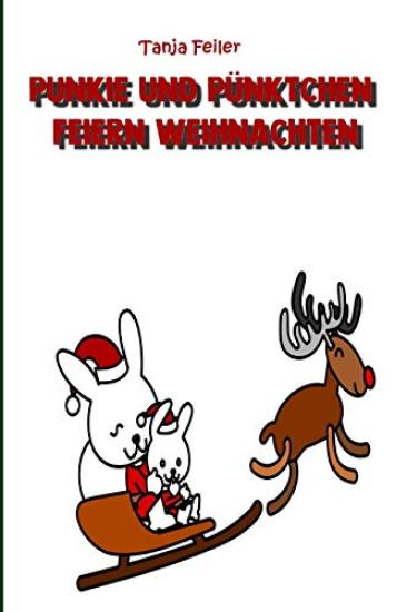 Punkie und Pünktchen feiern Weihnachten: Bilderbuch für Kinder
