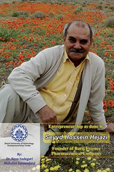 Entrepreneurship as Done by Seyyd Hossein Hejazi: Founder of Barij Essence Pharmaceutical Company