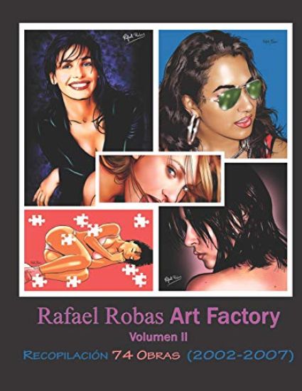 Rafael Robas Art Factory - Volumen II: Periodo 2002 a 2007