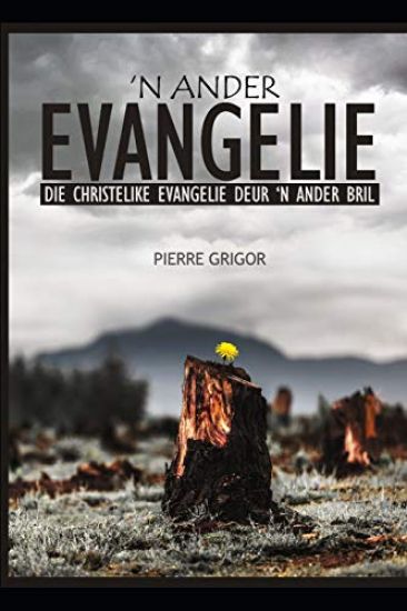 'n Ander Evangelie: Die Christelike Evangelie Deur 'n Ander Bril