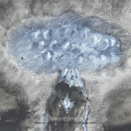 Thank God It's Over My Dear: Watercolors: From the City to the Suburbs