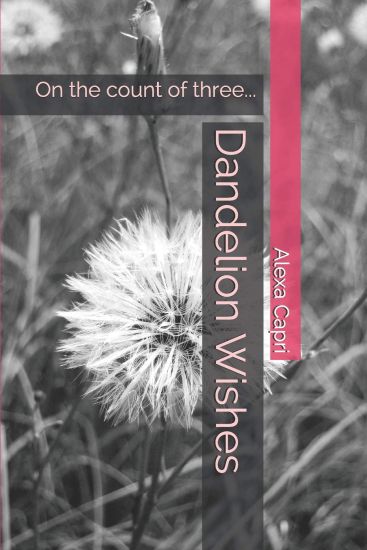Dandelion Wishes: On the Count of Three...