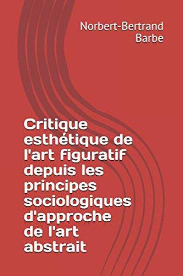 Critique esthétique de l'art figuratif depuis les principes sociologiques d'approche de l'art abstrait