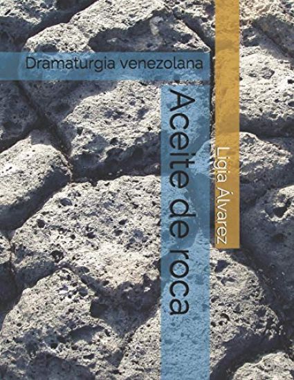 Aceite de roca: Dramaturgia venezolana