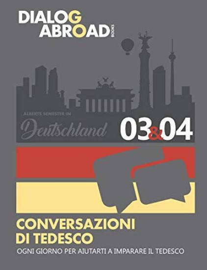 Conversazioni di tedesco ogni giorno per aiutarti a imparare il tedesco - Settimana 3/Settimana 4: Alberts Semester in Deutschland