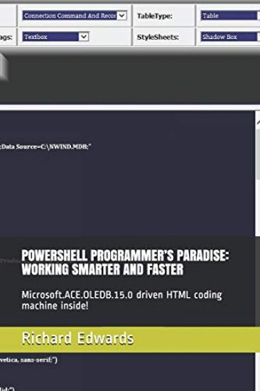 Powershell Programmer's Paradise: Working Smarter and Faster: Microsoft.Ace.Oledb.15.0 Driven HTML Coding Machine Inside!