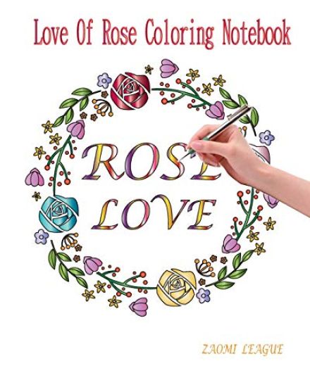 Rose Love: Love of Rose Coloring Notebook