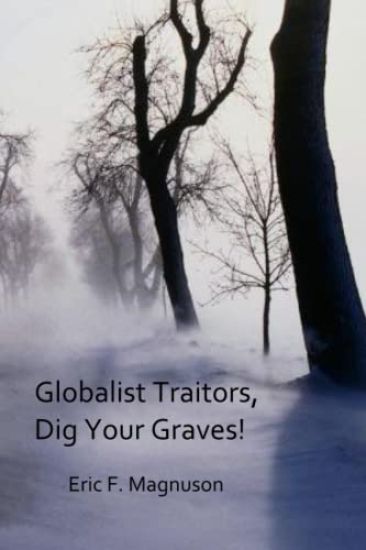 Globalist Traitors, Dig Your Graves!