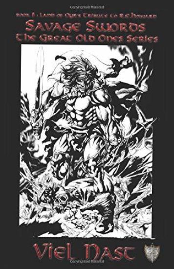 Savage Swords: Book One: Land of Oyr's Tribute to R. E. Howard - The Great Old Ones Series