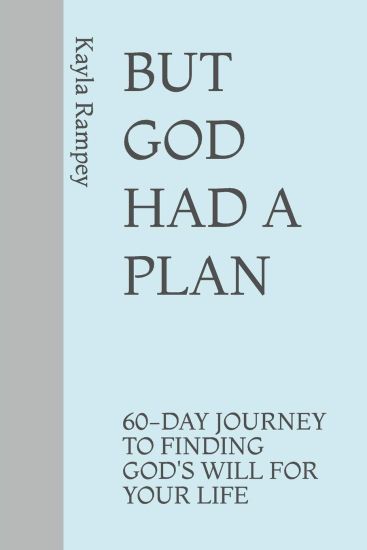 But God Had a Plan: 60-Day Journey to Finding God's Will for Your Life