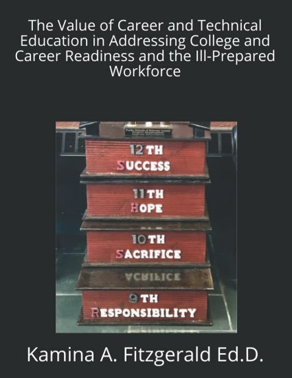 The Value of Career and Technical Education in Addressing College and Career Readiness and the Ill-Prepared Workforce