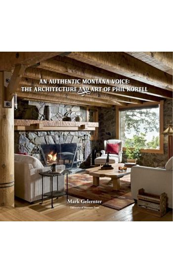 An Authentic Montana Voice: The Architecture and Art of Phil Korell