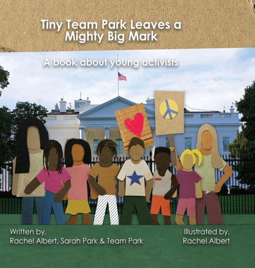 Tiny Team Park Leaves a Mighty Big Mark: A book about young activists