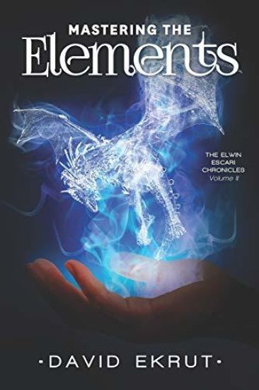 Mastering the Elements: Elwin Escari Chronicles: Volume 2