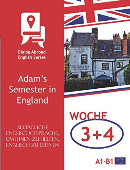 Alltägliche Englischgespräche, Um Ihnen Zu Helfen, Englisch Zu Lernen - Woche 3/Woche 4: Adam's Semester in England