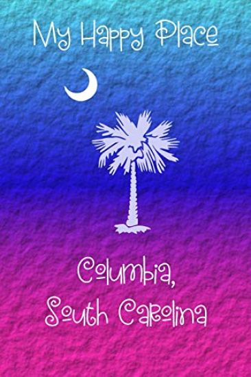 My Happy Place: Columbia, South Carolina