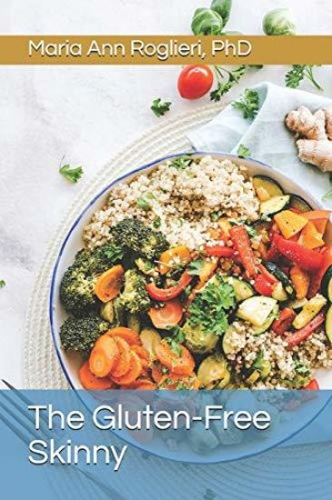The Gluten-Free Skinny: Your Gluten-Free Guide to Weight Loss