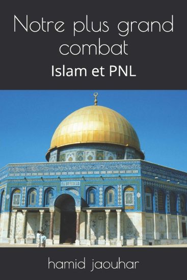 Notre Plus Grand Combat: Islam Et Pnl