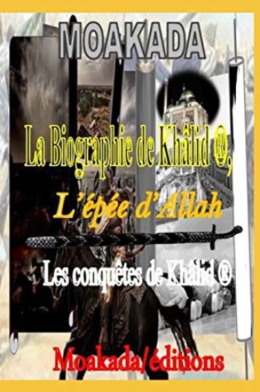 La Biographie de Khâlid l'Épée d'Allah (R): Les Conquètes de Khâlid (R)