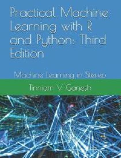 Practical Machine Learning with R and Python