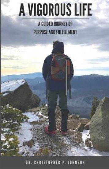 A Vigorous Life: A guided journey of purpose and fulfillment