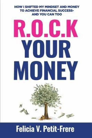 R.O.C.K. Your Money: How I Shifted My Mindset and Money to Achieve Financial Success - And You Can Too