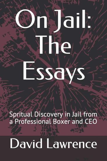 On Jail: The Essays: Spritual Discovery in Jail from a Professional Boxer and CEO