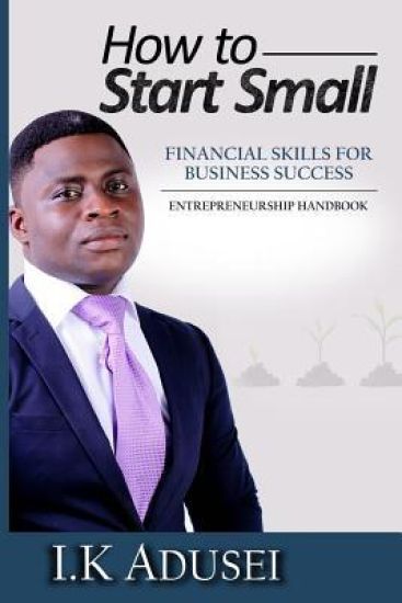 How To Start Small: Financial Skills For Business Success