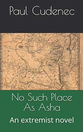 No Such Place as ASHA: An Extremist Novel