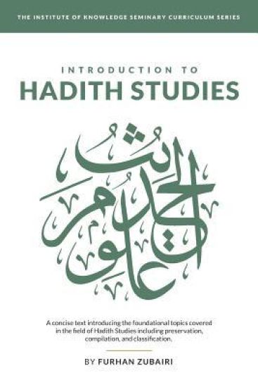 Introduction to Ḥadīth Studies: A concise text introducing the foundational topics covered in the field of Ḥadīth Studies includ