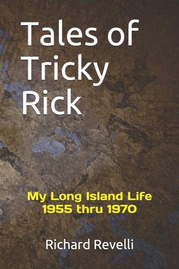 Tales of Tricky Rick: My Long Island 1955 Thru 1970