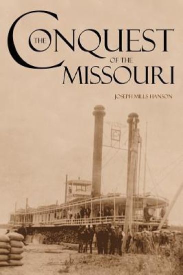 The Conquest of the Missouri (Expanded, Annotated)