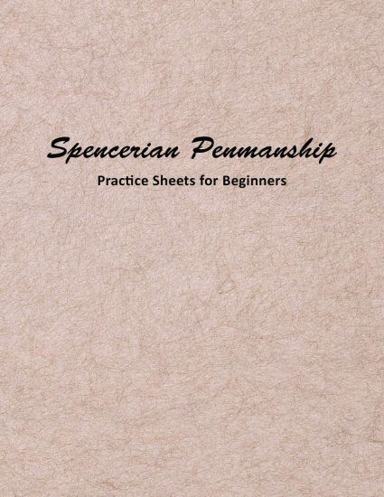 Spencerian Penmanship Practice Sheets for Beginners: Elegant Cursive Handwriting for Beginner and Advanced