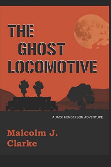 The Ghost Locomotive: A Jack Henderson Adventure