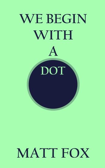 We Begin with a Dot