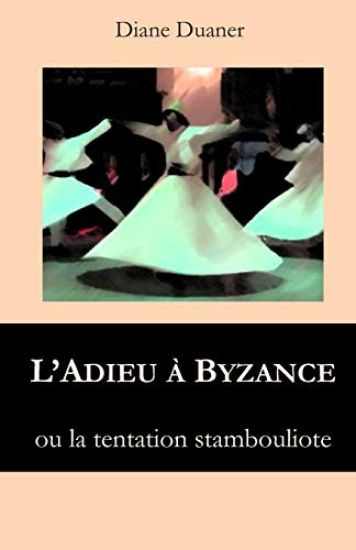 L'Adieu a Byzance: LA TENTATION STANBOULIOTE - Récit d'aventures