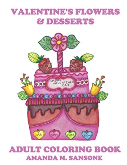 Valentine's Flowers & Desserts: Adult Coloring Book