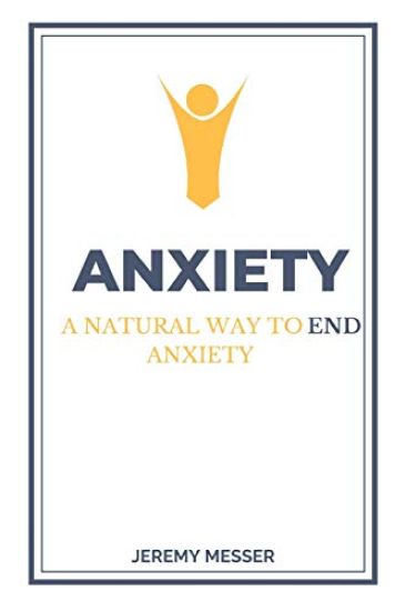 Anxiety: A Natural Way to End Anxiety