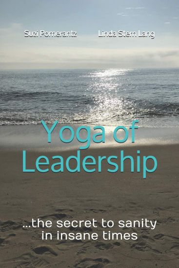 Yoga of Leadership: The Secret to Sanity in Insane Times
